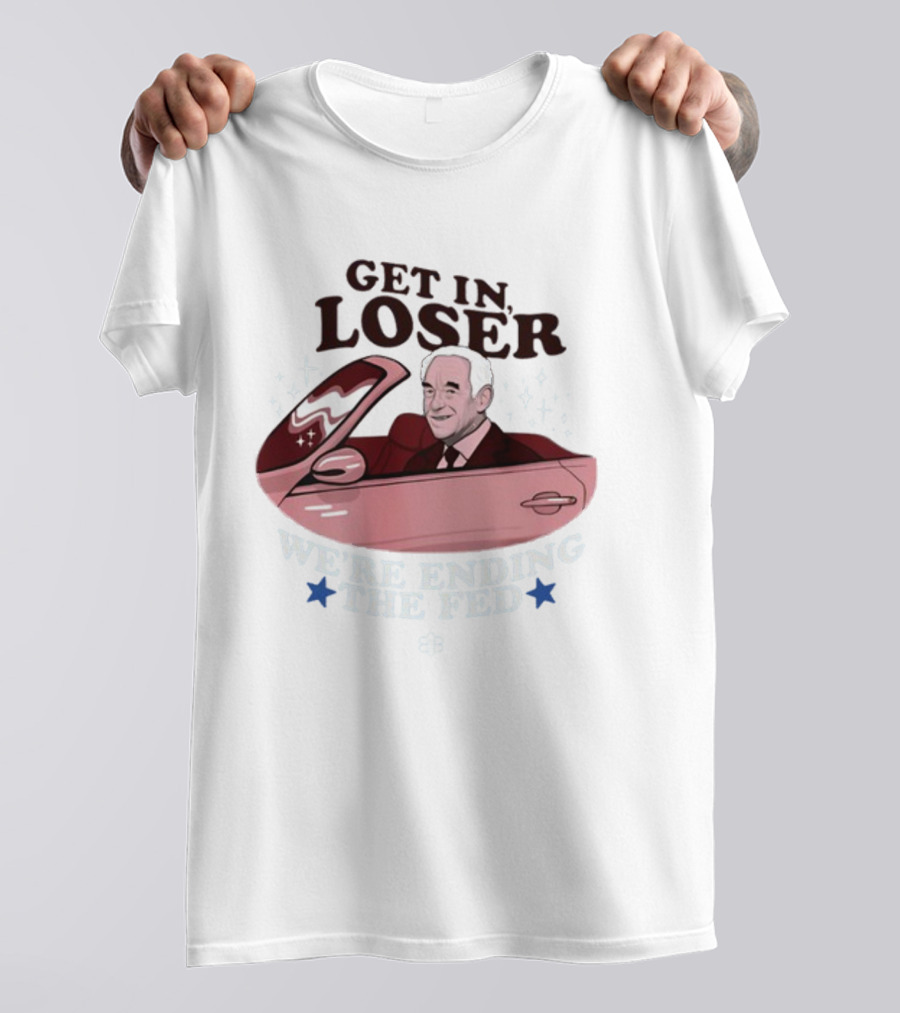Get In Loser We're Ending The Fed Ron Convertible Icons T-Shirt
