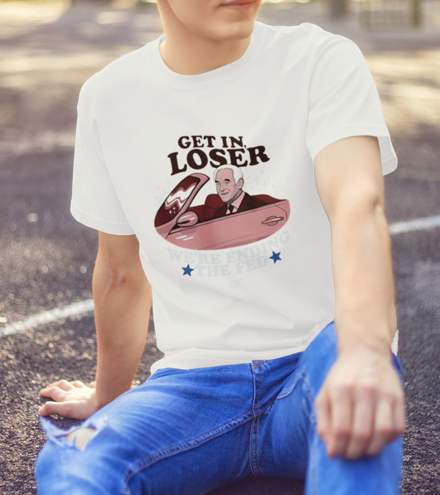 Get In Loser We're Ending The Fed Ron Convertible Icons T-Shirt