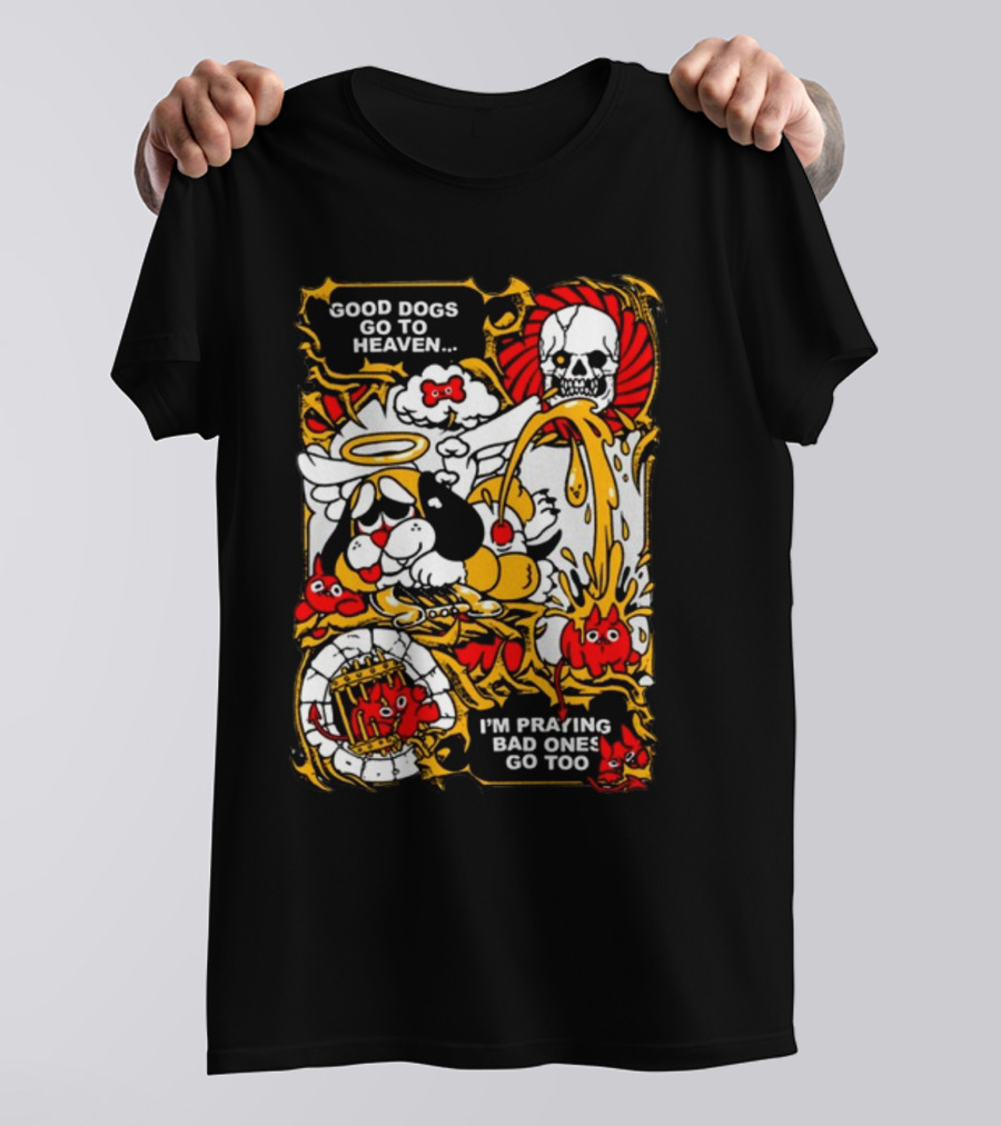 Good Dogs Go To Heaven I'm Praying Bad Ones Go Too Angel Dog And Skeleton Comic T-Shirt