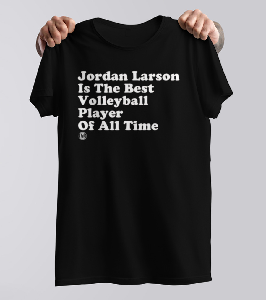 Jordan Larson Is The Best Volleyball Player Of All Time T-Shirt