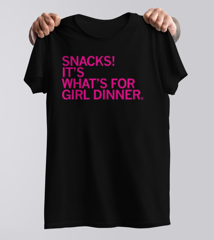 Snacks It's What's For Girl Dinner T-Shirt