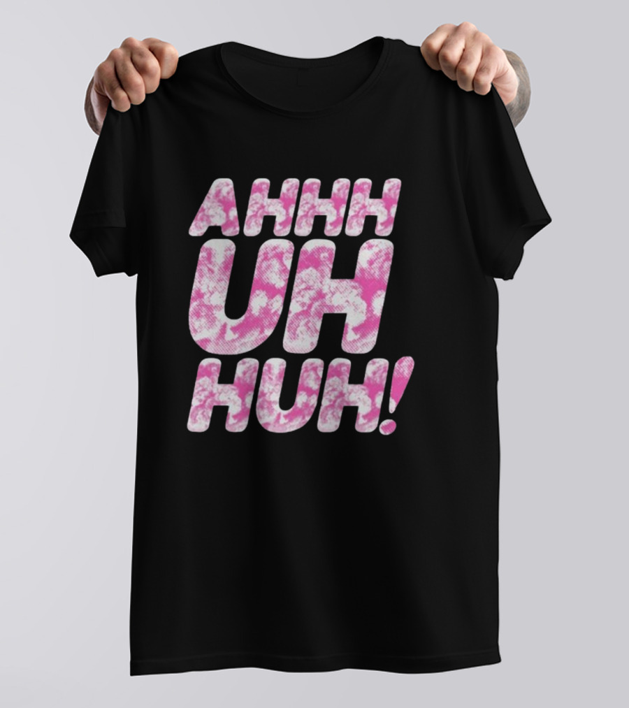 Ahhh Uh Huh Pink Tie-Dye Text T-Shirt