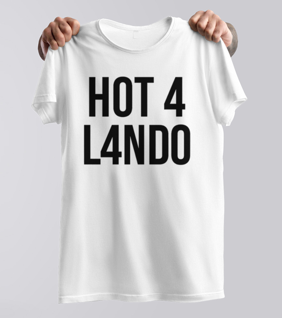 HOT 4 L4NDO T-Shirt