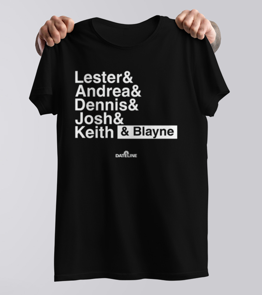 Lester And Andrea And Dennis And Josh And Keith And Blayne Dateline T-Shirt