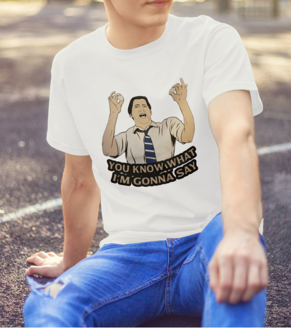 You Know What I'm Gonna Say Excited Businessman Gesture Fun T-Shirt