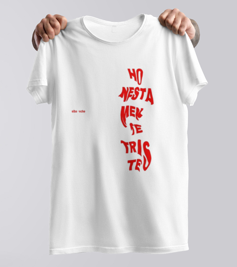 Alba Reche Ho Nesta Mek Be Triste Te T-Shirt