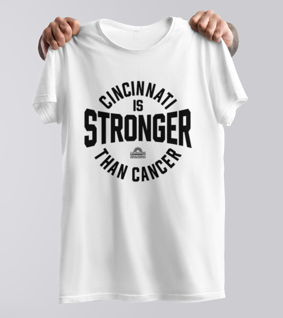 Cincinnati Is Stronger Than Cancer Community Fundraiser Empowerment T-Shirt