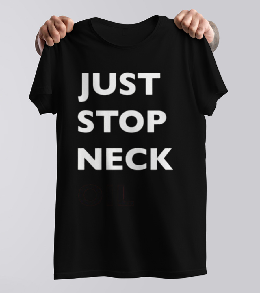 Just Stop Neck Oil New T-Shirt