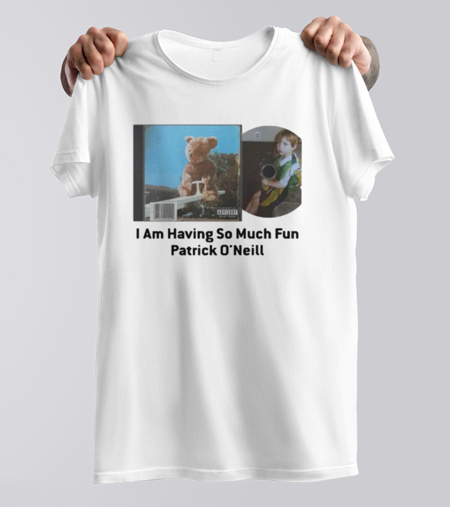 Patrickjvoneill I Am Having So Much Fun Patrick O'neill Album Cover Teddy Bear And Child Image T-Shirt