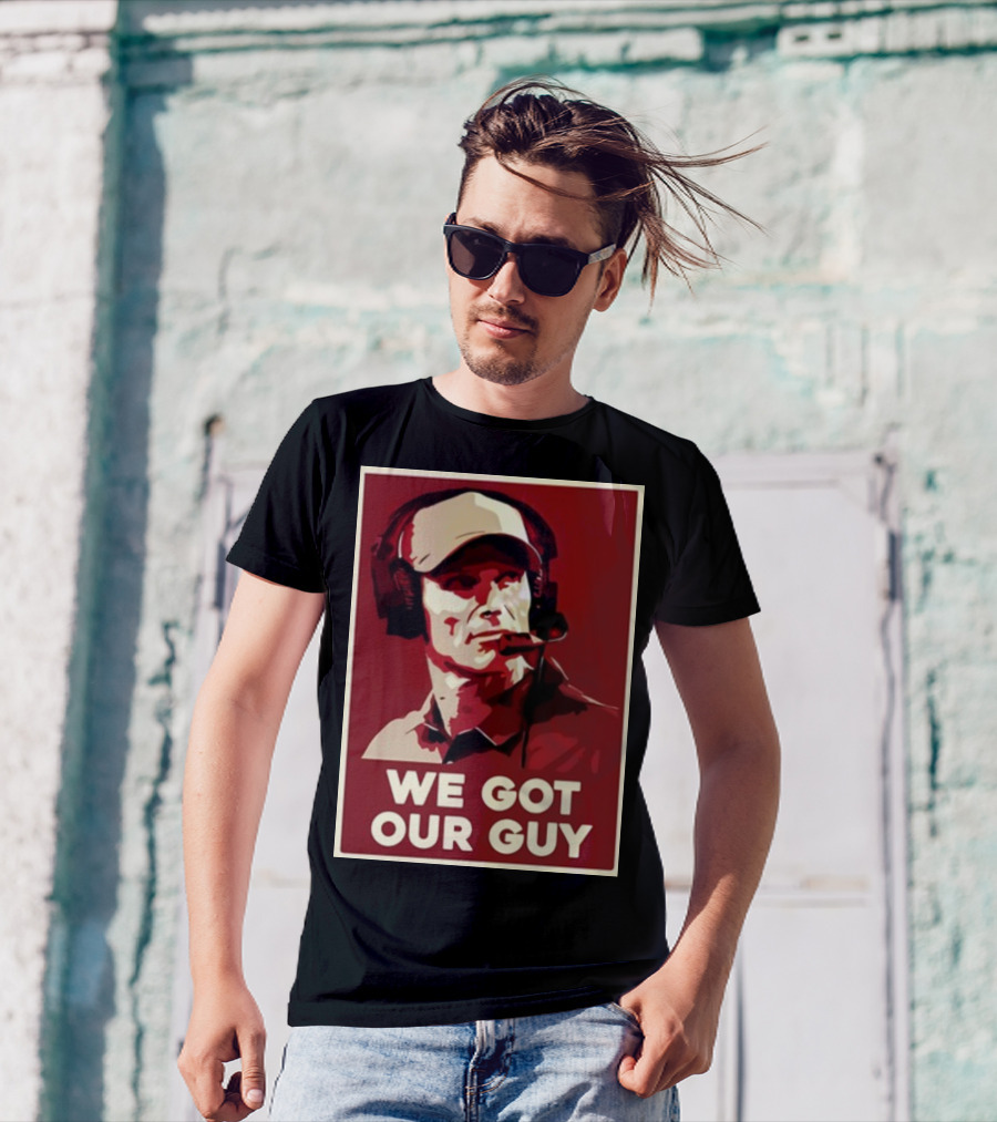 WE GOT OUR GUY BOOMER Coach T-Shirt
