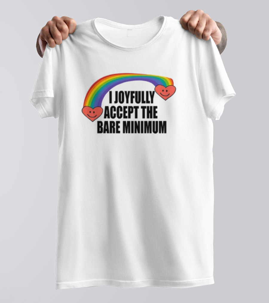 Banter Baby I Joyfully Accept The Bare Minimum Rainbow Hearts T-Shirt