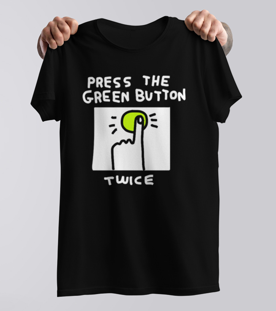 Press The Green Button Twice Finger T-Shirt