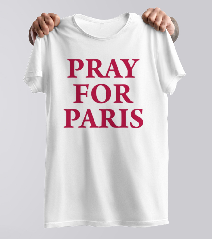 Blientele Pray For Paris And Then You Pray For Me Pray For Paris T-Shirt