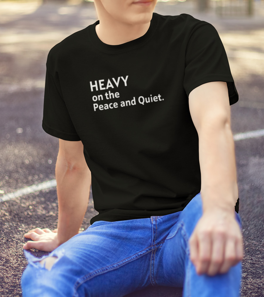 Heavy On The Peace And Quiet Simple T-Shirt