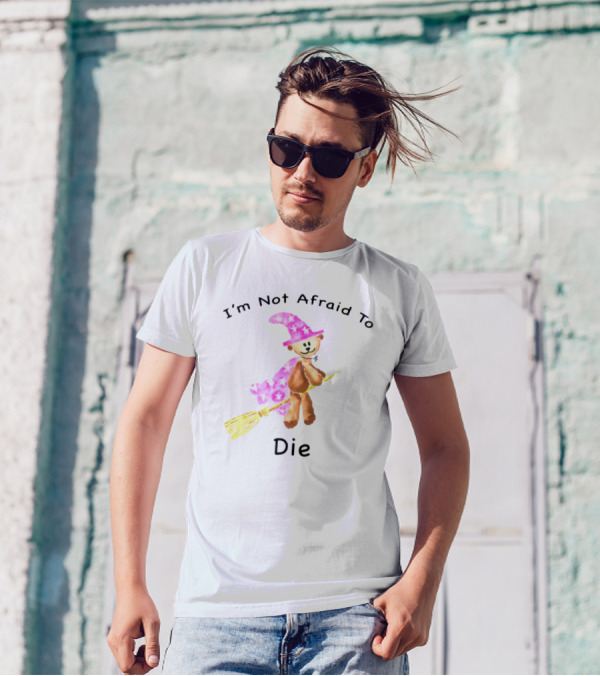Onlineceramics Bear Witch I'm Not Afraid To Die Magic Broomstick T-Shirt