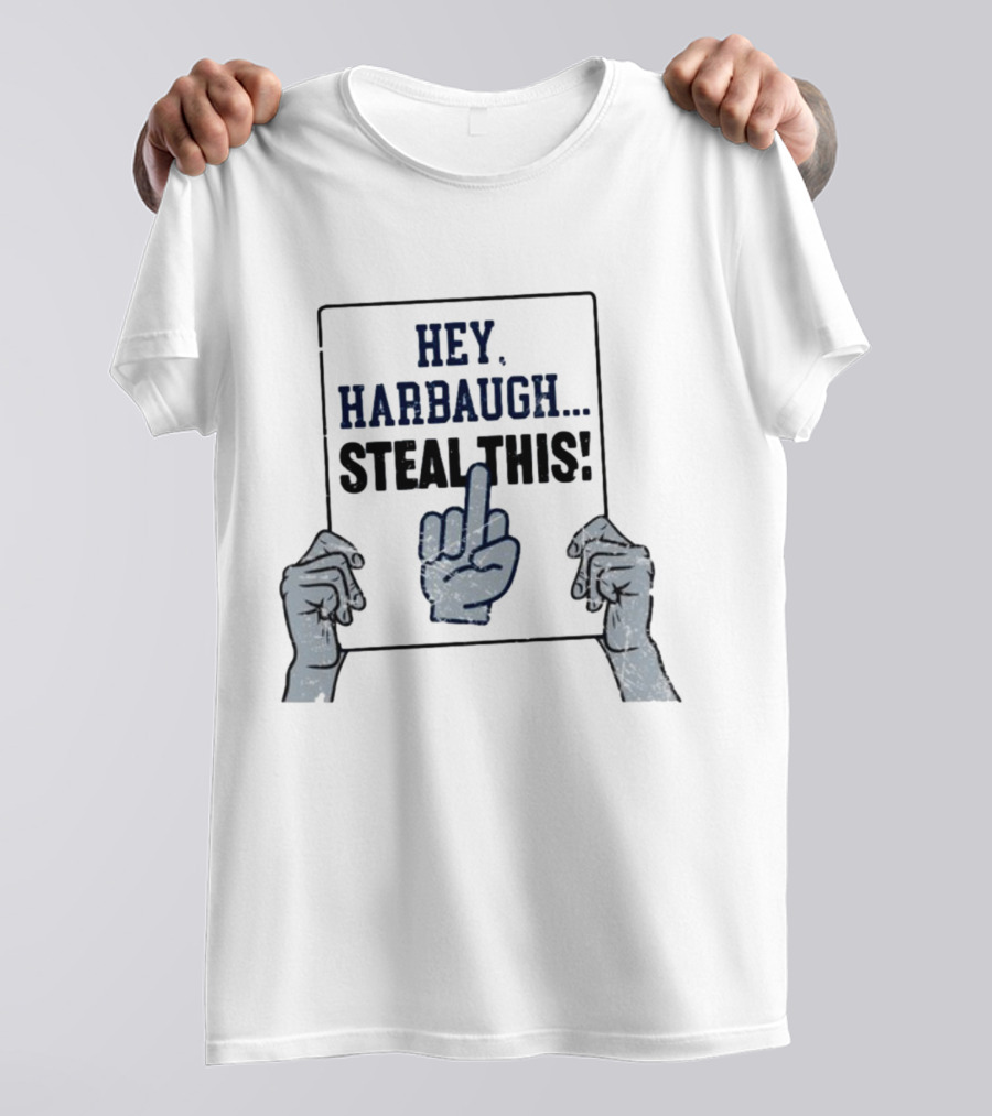 Hey Harbaugh Steal This Middle Finger Gesture T-Shirt