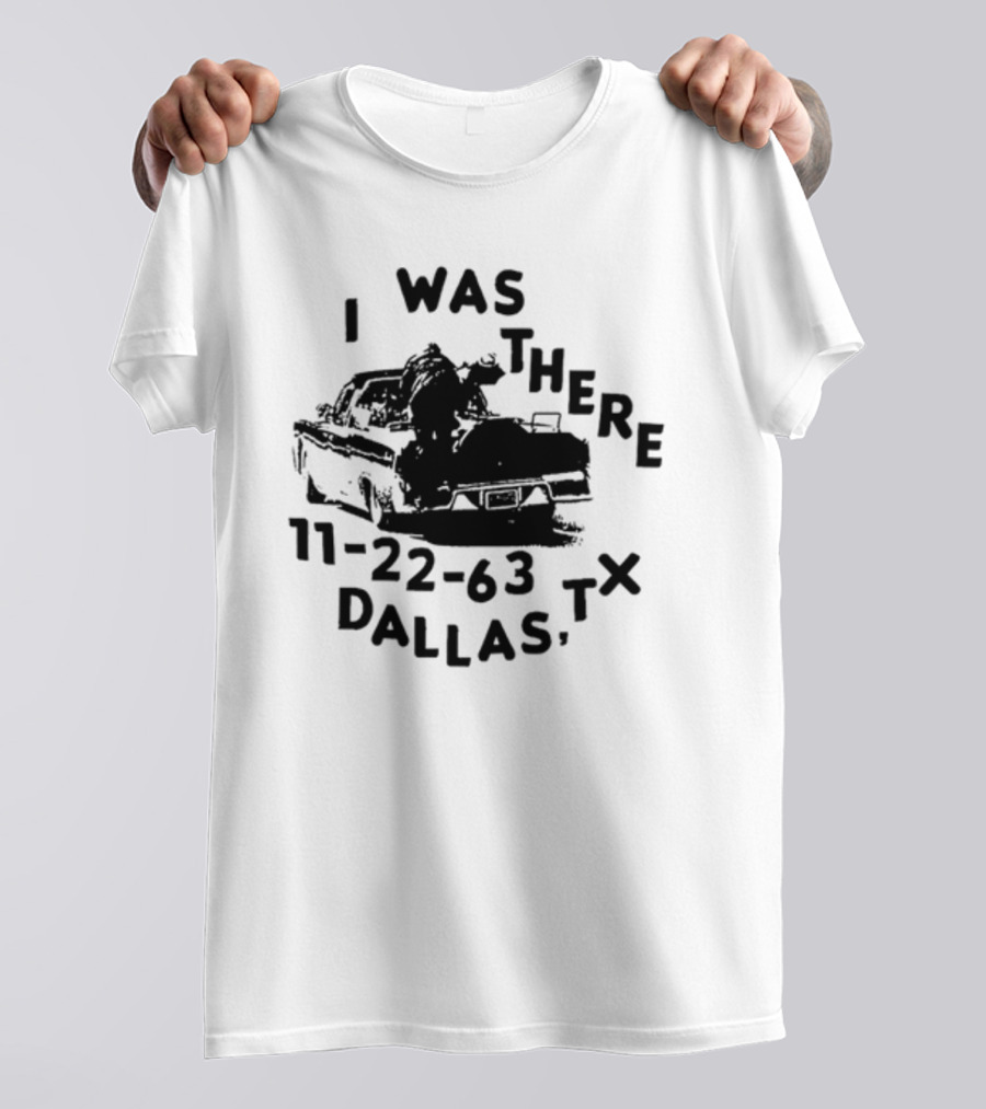 I Was There 11 22 63 Dallas Tx Vintage Car Scene T-Shirt