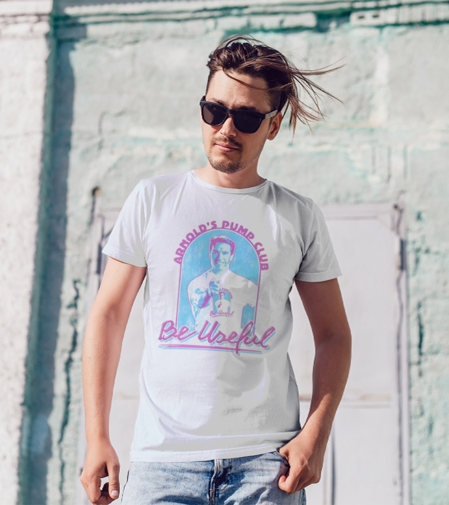 Arnold's Pump Club Be Useful Retro Style Fitness Motivation T-Shirt