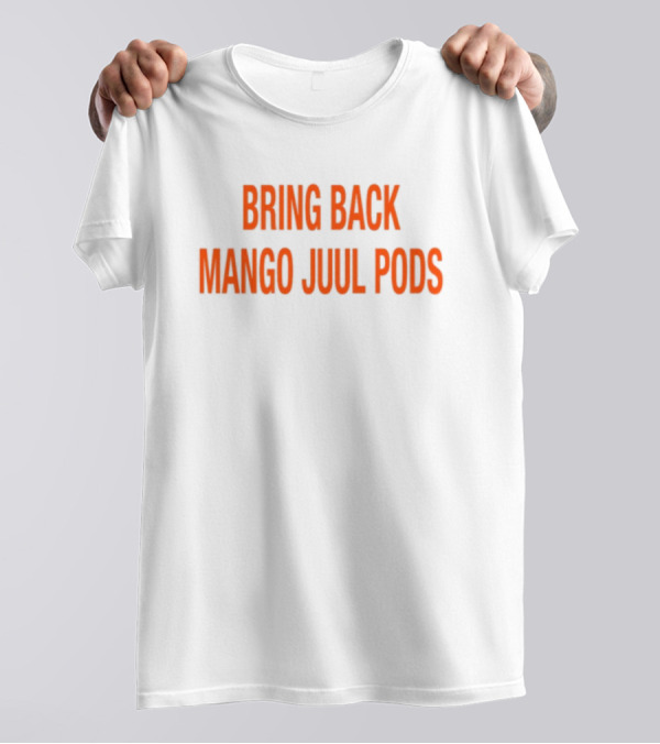 Bring Back Mango Juul Pods T-Shirt