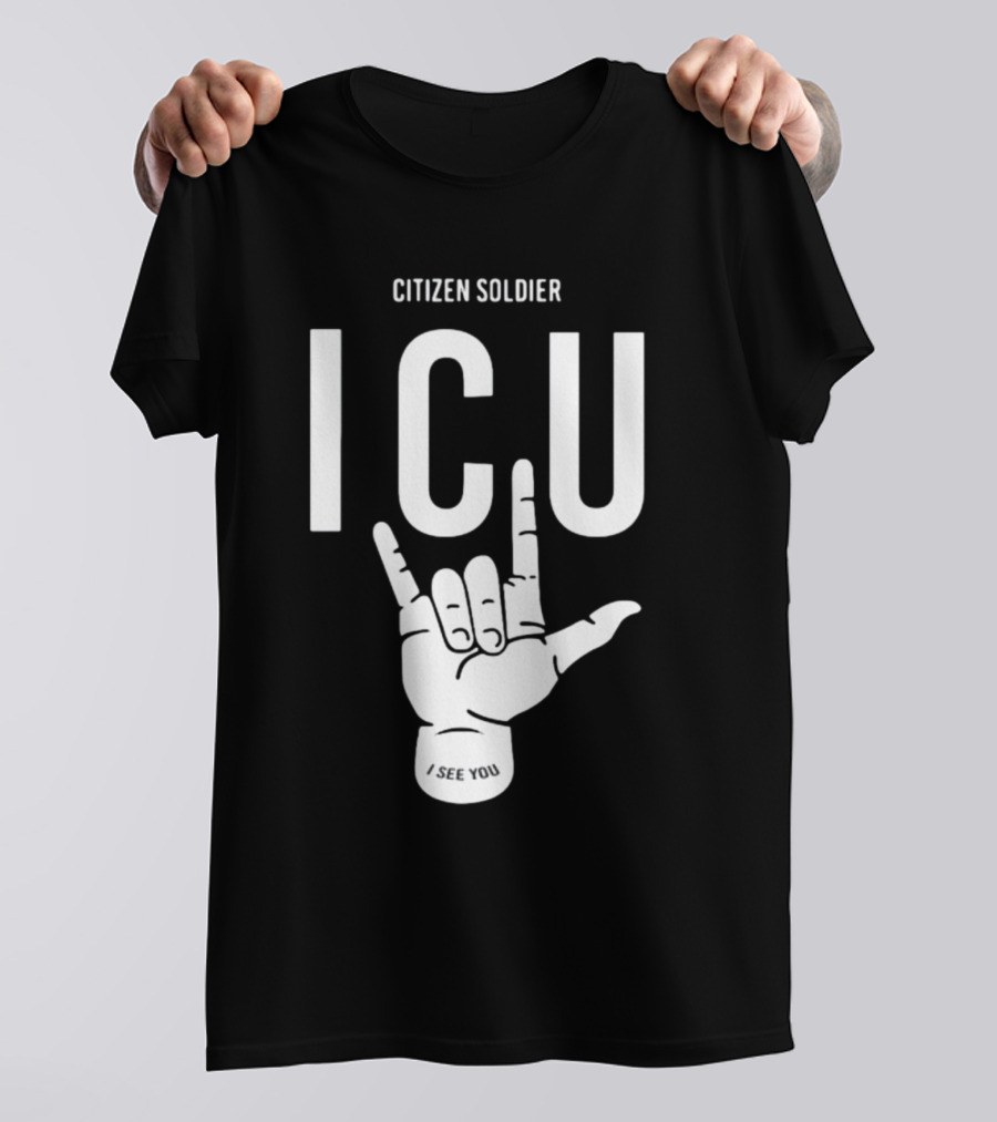 Citizen Soldier ICU I See You Hand Sign Gesture T-Shirt