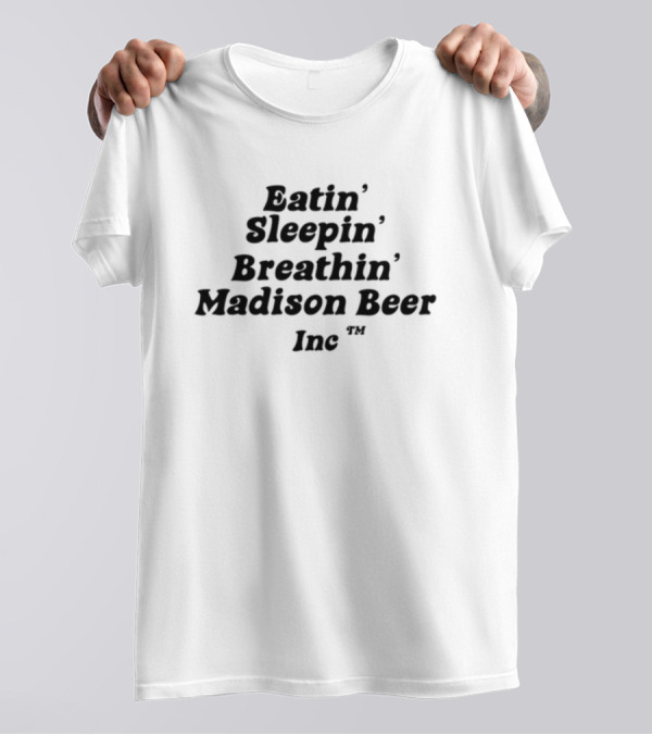 Eatin Sleepin Breathin Madison Beer Inc Trademark T-Shirt