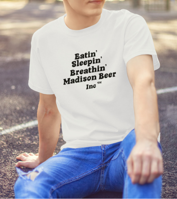 Eatin Sleepin Breathin Madison Beer Inc Trademark T-Shirt