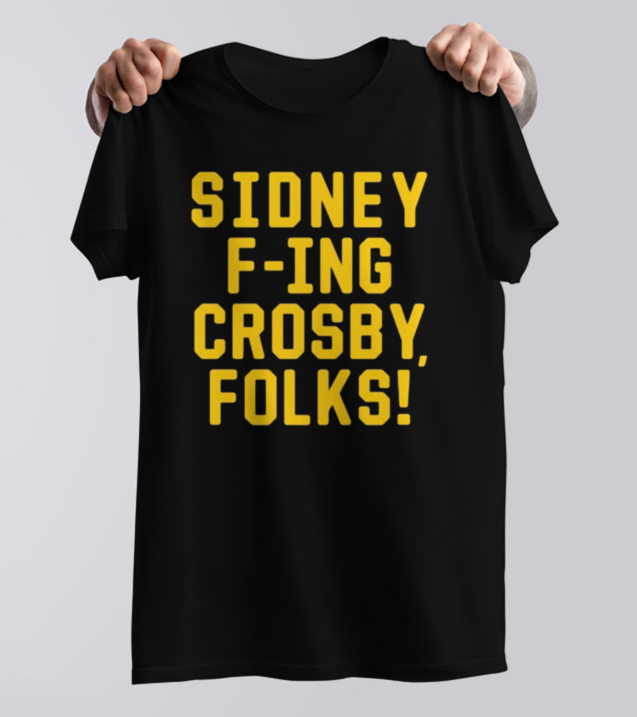 Sidney F-Ing Crosby Folks T-Shirt