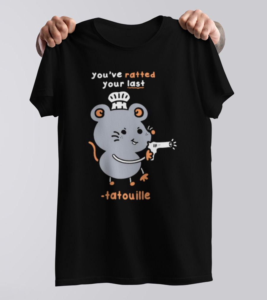You've Ratted Your Last Tatouille Chef Mouse With Hair Dryer T-Shirt
