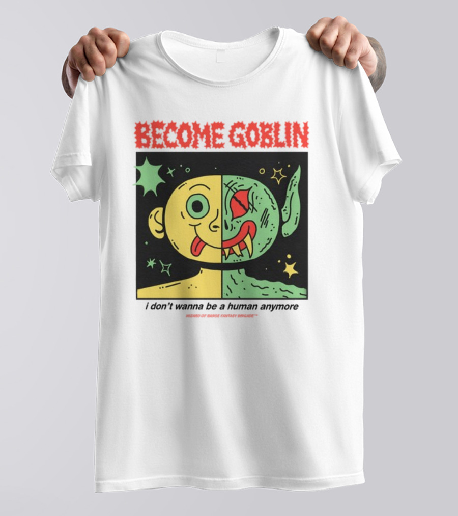 Become Goblin I Don't Wanna Be A Human Anymore Wizard Of Barge Fantasy Brigade T-Shirt