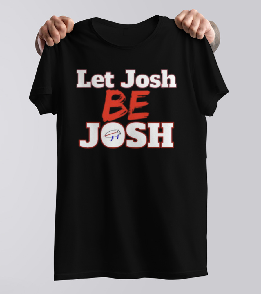 Let Josh Be Josh Buffalo Football Blue And Red T-Shirt