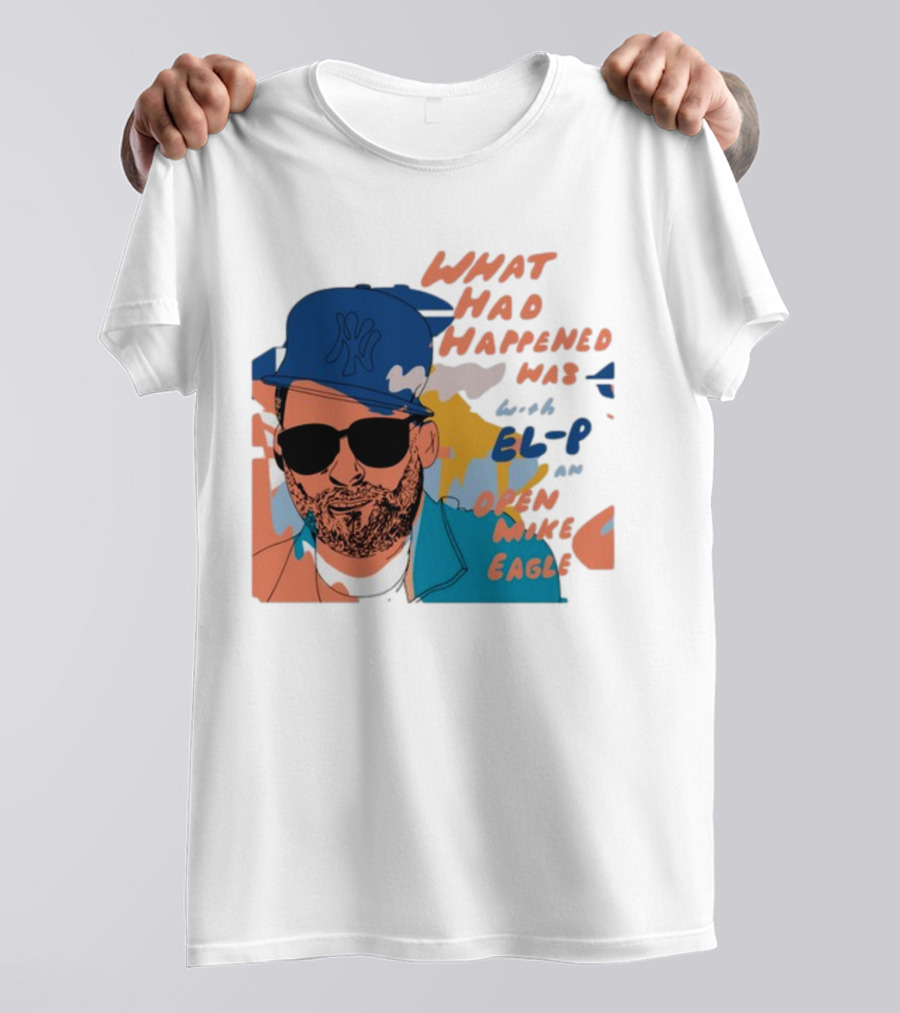 What Had Happened Was With El-P And Open Mike Eagle Yankees Cap T-Shirt