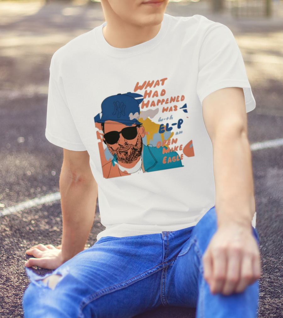 What Had Happened Was With El-P And Open Mike Eagle Yankees Cap T-Shirt