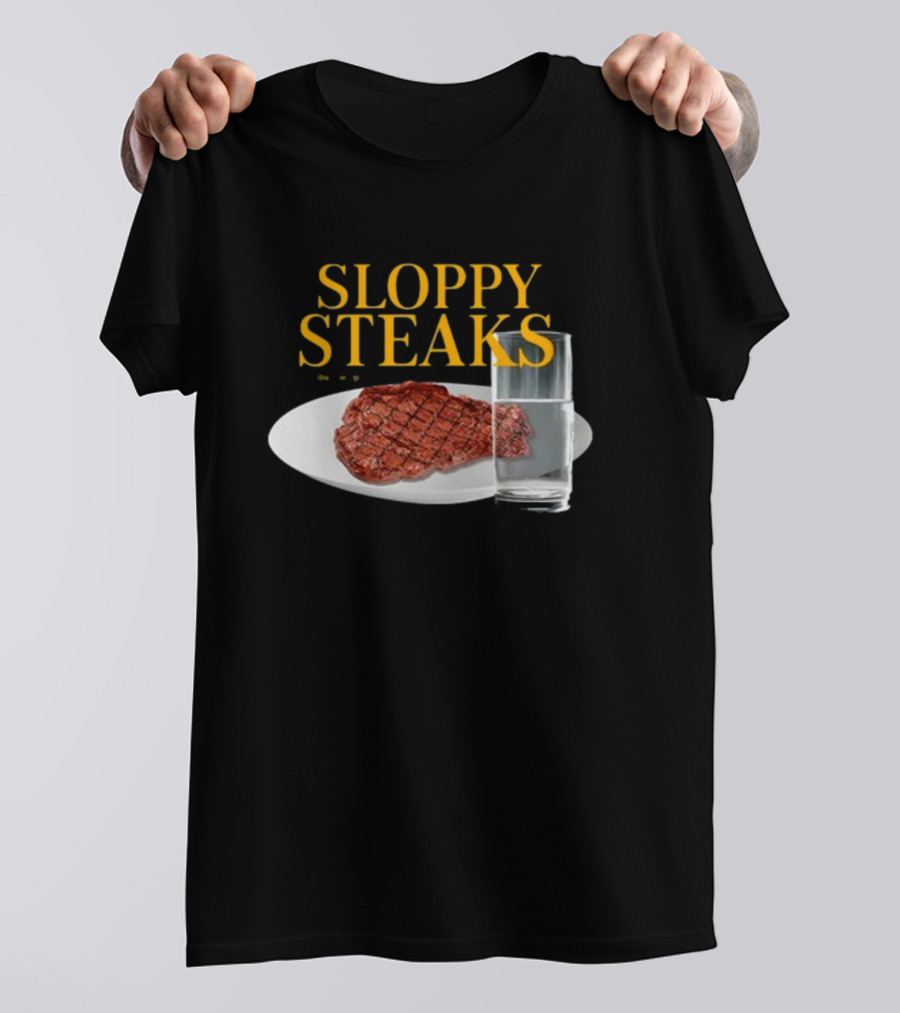SLOPPY STEAKS Plate With Glass Of Water T-Shirt