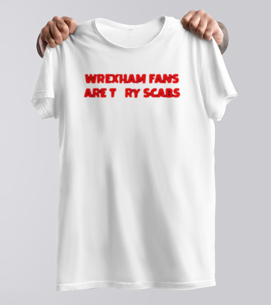 Wrexham Fans Are Tory Scabs Red T-Shirt