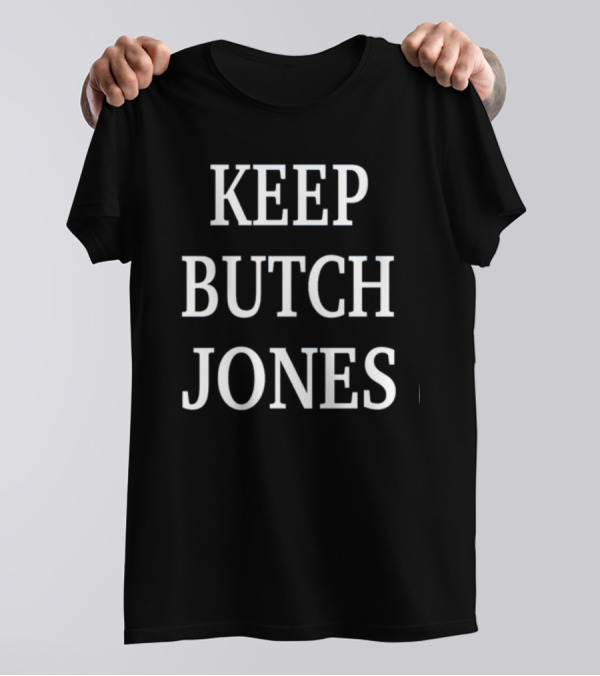 KEEP BUTCH JONES T-Shirt