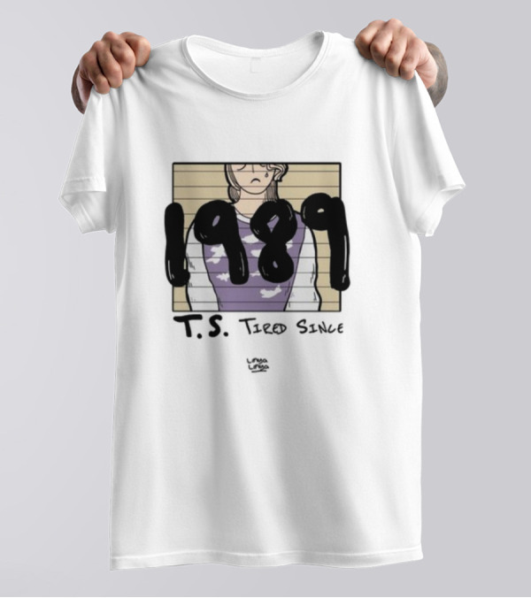 T.S. 1989 Tired Since Linyalinya T-Shirt