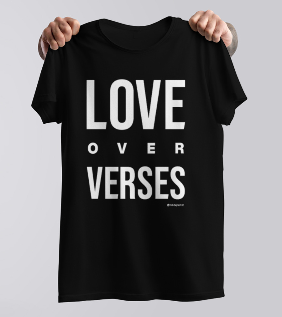 LOVE OVER VERSES @makedysator T-Shirt
