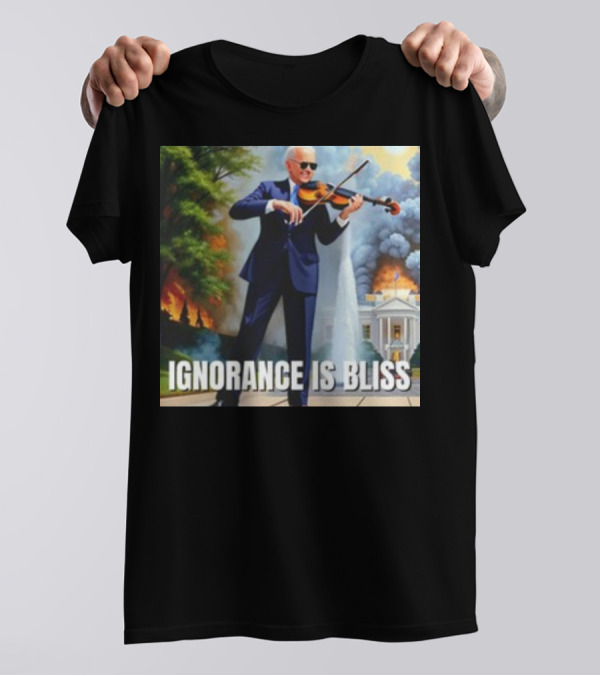 Ignorance Is Bliss Violinist In Suit Playing Amidst Fires And White House T-Shirt