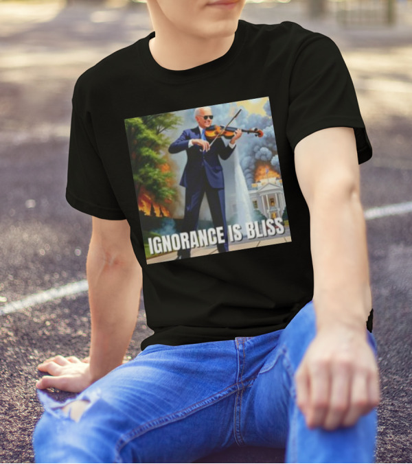 Ignorance Is Bliss Violinist In Suit Playing Amidst Fires And White House T-Shirt