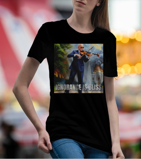Ignorance Is Bliss Violinist In Suit Playing Amidst Fires And White House T-Shirt