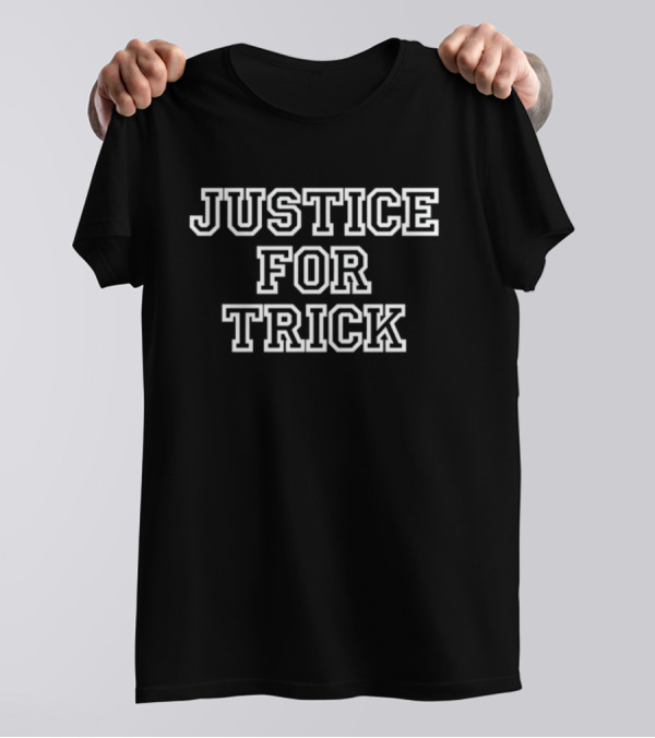 Justice For Trick Statement T-Shirt