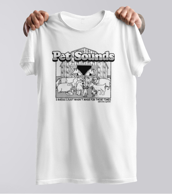 Pet Sounds I Guess I Just Wasn’t Made For These Times Barn Animals T-Shirt