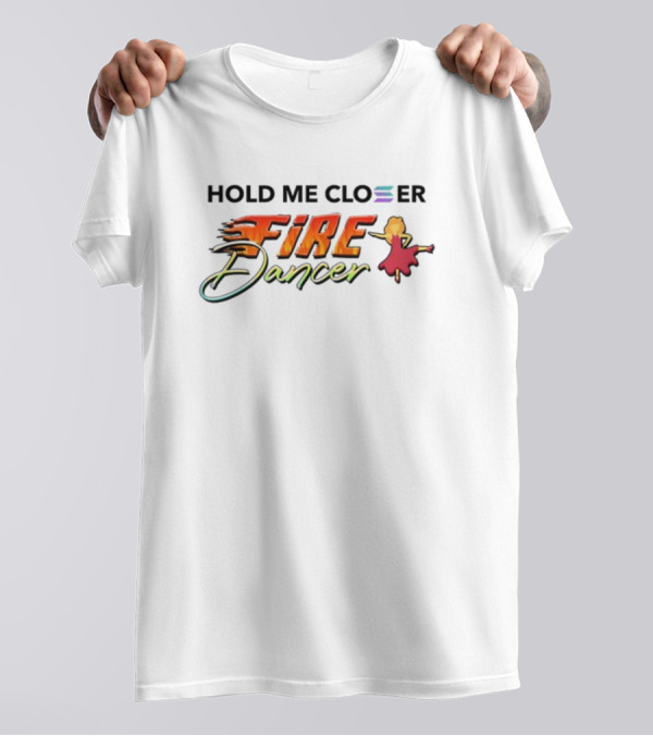 Hold Me Closer Fire Dancer Flamenco Vibe T-Shirt