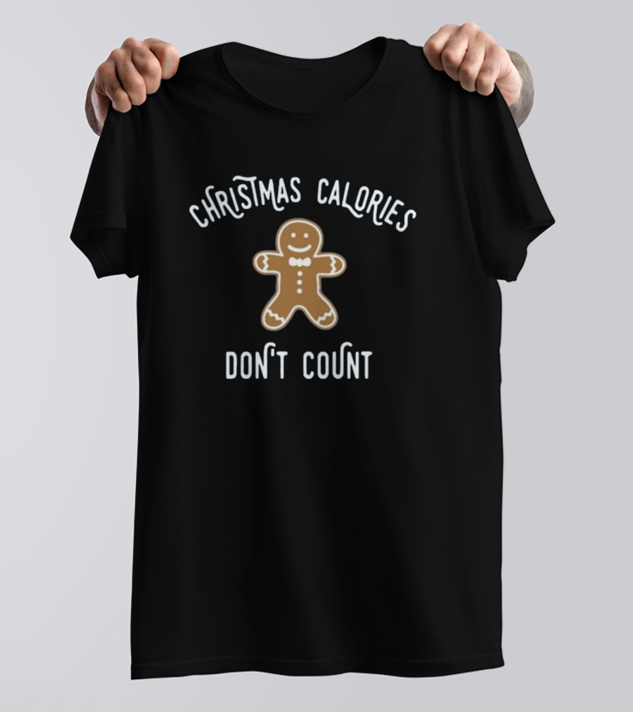 Christmas Calories Don't Count Gingerbread Cookie T-Shirt