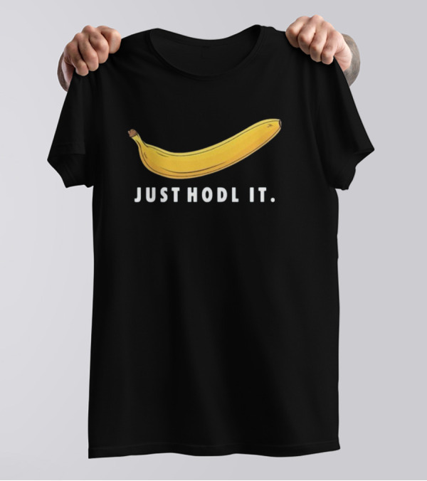Banana Just Hodl It T-Shirt