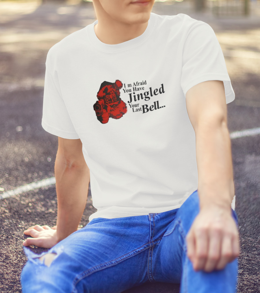 I'm Afraid You Have Jingled Your Last Bell Santa With Gun T-Shirt
