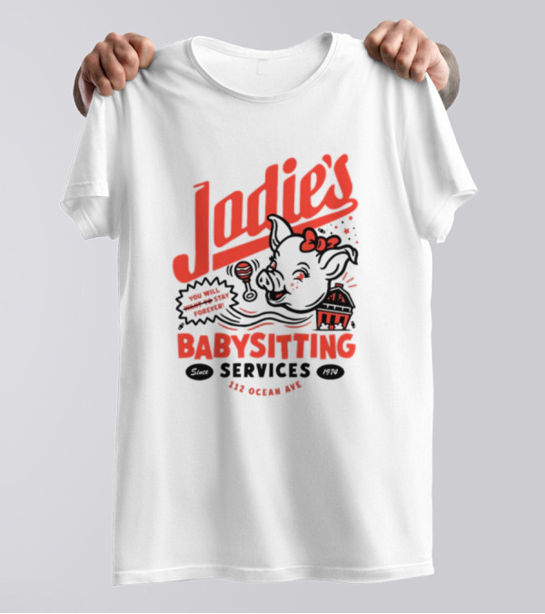 Jodie's Babysitting Services 112 Ocean Ave You Will Stay Forever T-Shirt