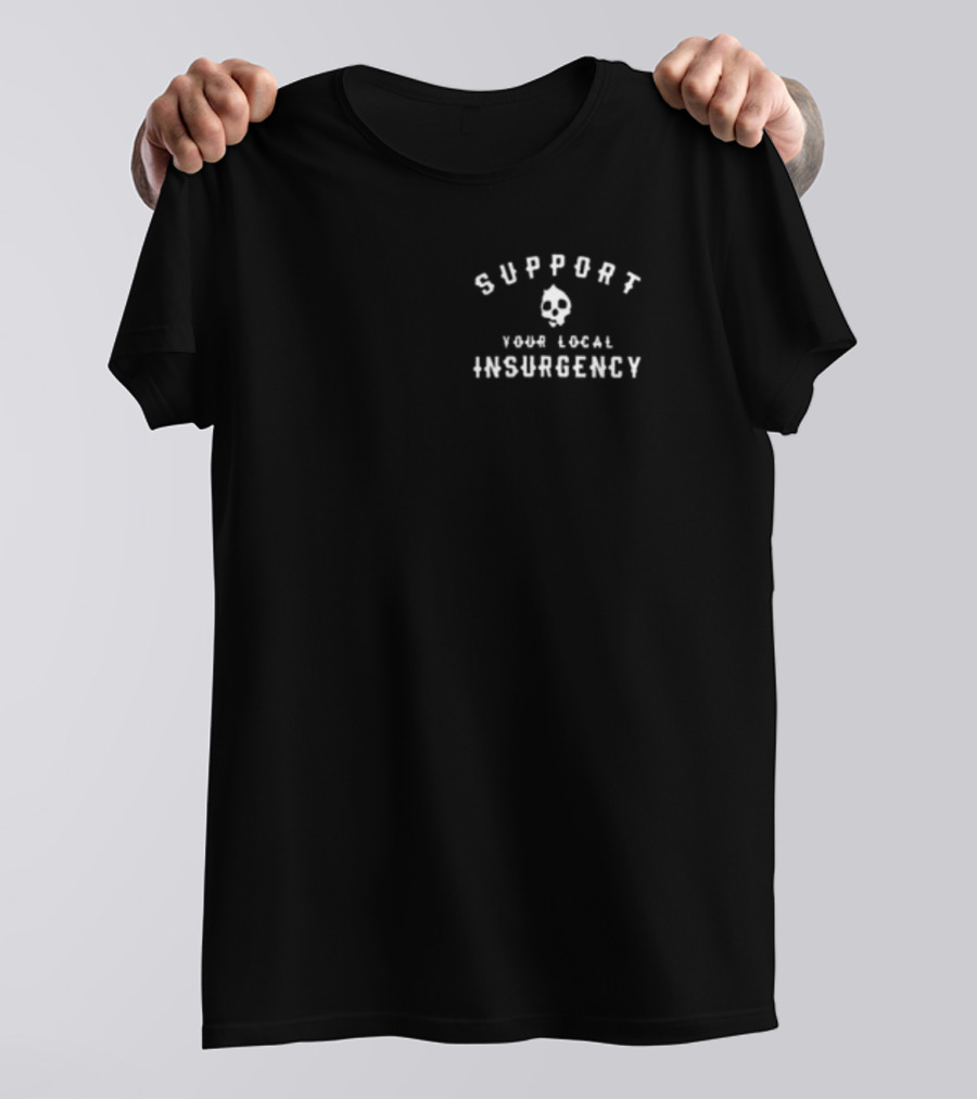 Support Your Local Insurgency Skull T-Shirt