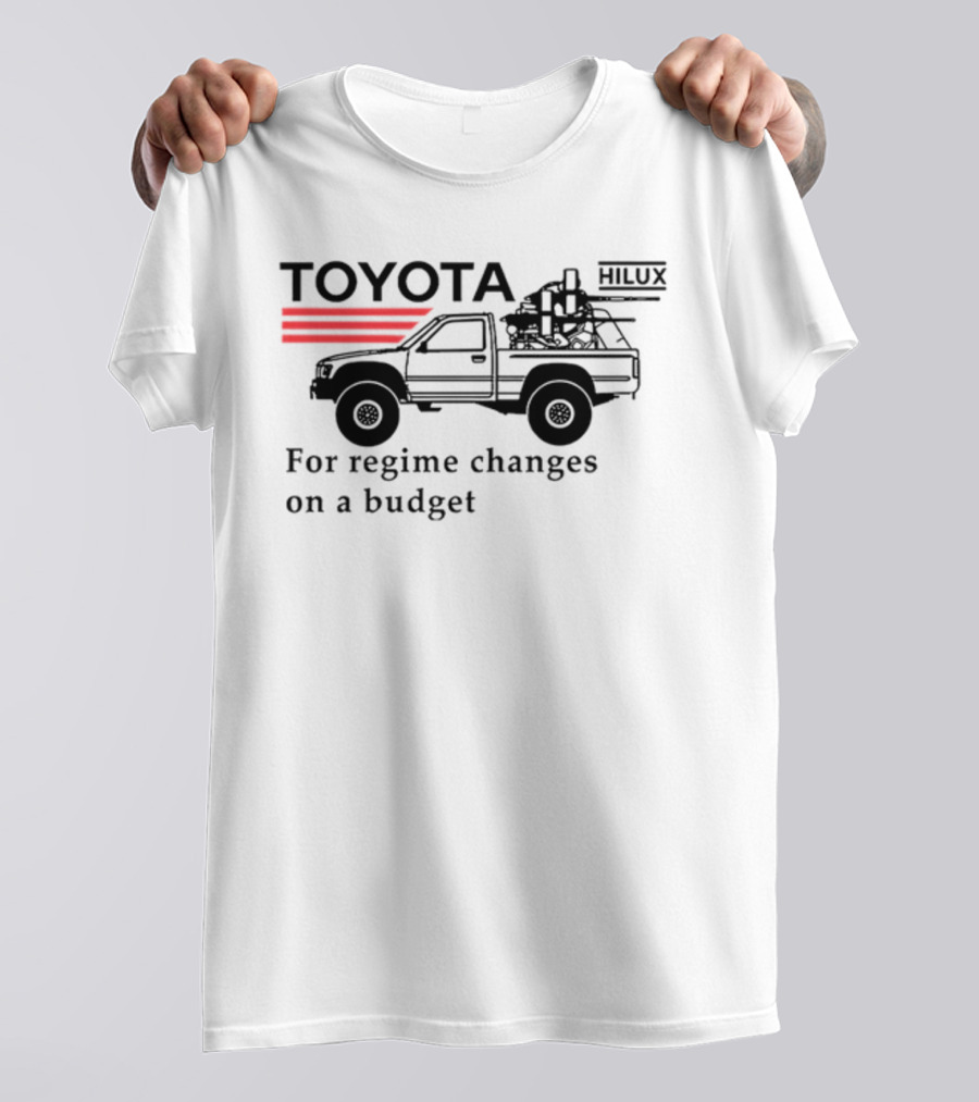 Toyota Hilux For Regime Changes On A Budget Red Stripes And Vehicle T-Shirt
