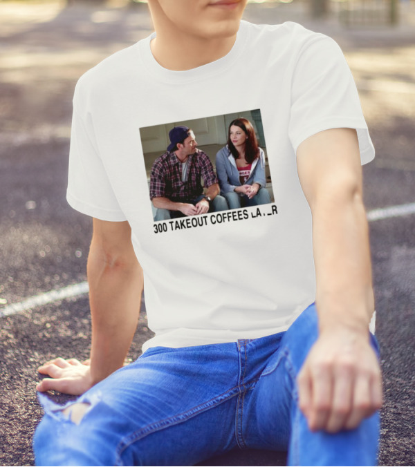 300 Takeout Coffees Later Luke And Lorelai Gilmore Girls T-Shirt